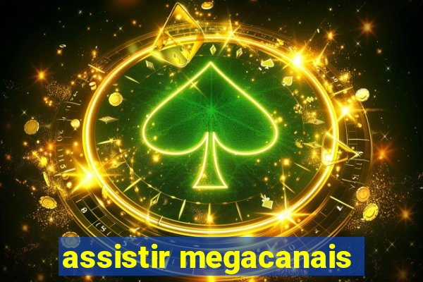 assistir megacanais